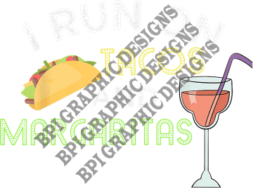 I Run on Tacos and Margaritas