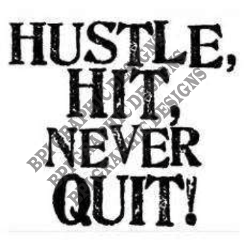 Hustle, Hit, Never Quit!